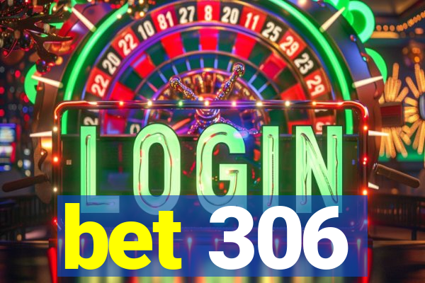 bet 306